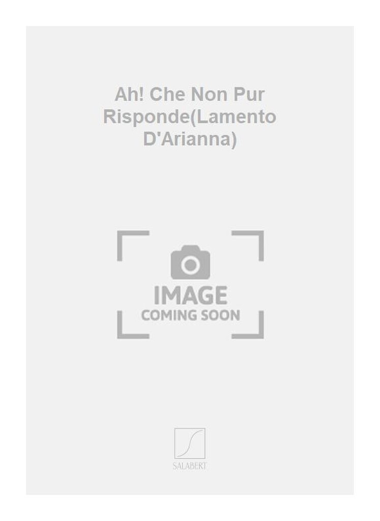 Ah! Che Non Pur Risponde(Lamento D'Arianna)